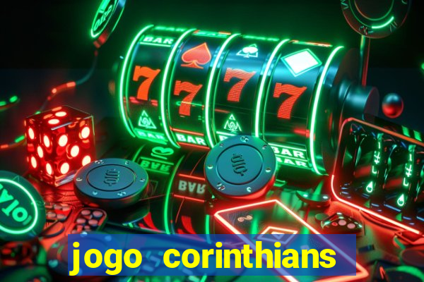 jogo corinthians vai passar aonde